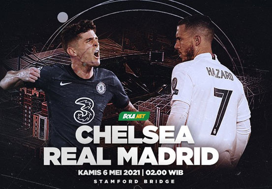 Prediksi Chelsea vs Real Madrid 6 Mei 2021