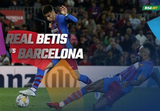 Prediksi Real Betis vs Barcelona 8 Mei 2022, Siapa Unggul?