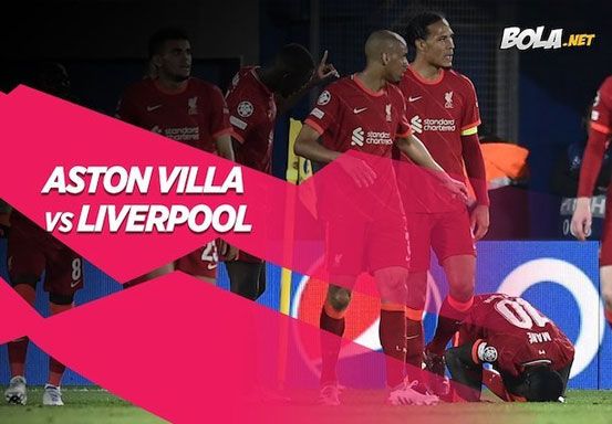Prediksi Aston Villa vs Liverpool 11 Mei 2022