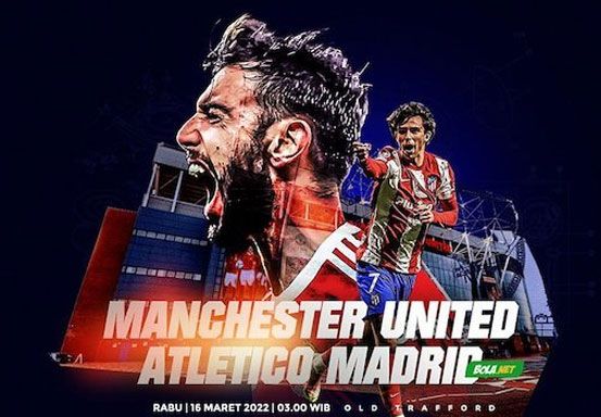 Prediksi Manchester United vs Atletico Madrid 16 Maret 2022